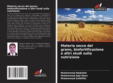 Capa do livro de Materia secca del grano, biofortificazione e altri studi sulla nutrizione 