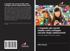 Обложка L'impatto dei social media sullo sviluppo sociale degli adolescenti