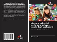 Capa do livro de L'impatto dei social media sullo sviluppo sociale degli adolescenti 