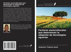 Copertina di Factores socioculturales que determinan la adopción de tecnologías agrarias