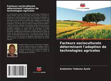 Couverture de Facteurs socioculturels déterminant l'adoption de technologies agricoles