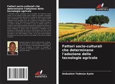 Couverture de Fattori socio-culturali che determinano l'adozione delle tecnologie agricole