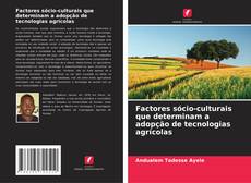 Couverture de Factores sócio-culturais que determinam a adopção de tecnologias agrícolas