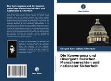 Bookcover of Die Konvergenz und Divergenz zwischen Menschenrechten und nationaler Sicherheit