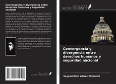 Couverture de Convergencia y divergencia entre derechos humanos y seguridad nacional