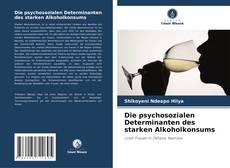 Copertina di Die psychosozialen Determinanten des starken Alkoholkonsums