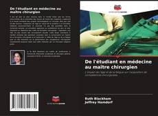 Couverture de De l'étudiant en médecine au maître chirurgien