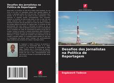 Desafios dos Jornalistas na Política de Reportagem kitap kapağı