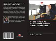Buchcover von Le cas curieux de l'ordonnance de saisie-arrêt : Étude de cas