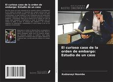 Capa do livro de El curioso caso de la orden de embargo: Estudio de un caso 