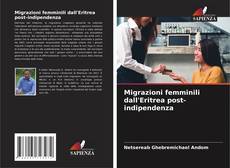 Couverture de Migrazioni femminili dall'Eritrea post-indipendenza