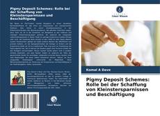Copertina di Pigmy Deposit Schemes: Rolle bei der Schaffung von Kleinstersparnissen und Beschäftigung