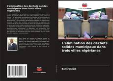 Buchcover von L'élimination des déchets solides municipaux dans trois villes nigérianes