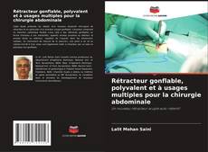 Portada del libro de Rétracteur gonflable, polyvalent et à usages multiples pour la chirurgie abdominale