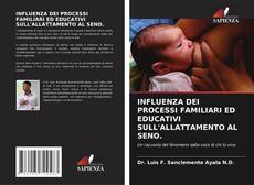 Capa do livro de INFLUENZA DEI PROCESSI FAMILIARI ED EDUCATIVI SULL'ALLATTAMENTO AL SENO. 