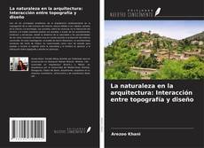 Buchcover von La naturaleza en la arquitectura: Interacción entre topografía y diseño
