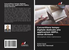 Convertitore tempo-digitale dedicato alle applicazioni ADPLL senza divisore kitap kapağı