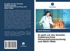 Buchcover von Es geht um das Gewebe: Endobronchiale Ultraschalluntersuchung und EBUS-TBNA