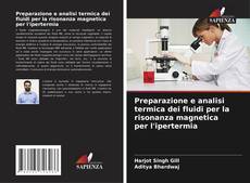 Bookcover of Preparazione e analisi termica dei fluidi per la risonanza magnetica per l'ipertermia