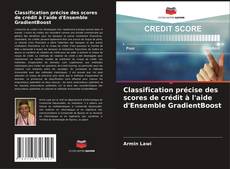Bookcover of Classification précise des scores de crédit à l'aide d'Ensemble GradientBoost