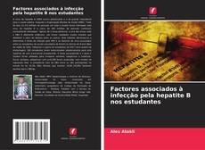Bookcover of Factores associados à infecção pela hepatite B nos estudantes