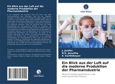 Portada del libro de Ein Blick aus der Luft auf die moderne Produktion der Pharmaindustrie