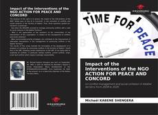 Portada del libro de Impact of the Interventions of the NGO ACTION FOR PEACE AND CONCORD