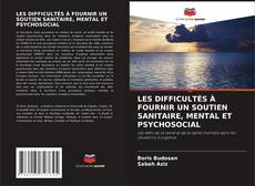 Bookcover of LES DIFFICULTÉS À FOURNIR UN SOUTIEN SANITAIRE, MENTAL ET PSYCHOSOCIAL