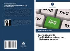 Portada del libro de Szenenbasierte Qualitätsbewertung der JPEG-Kompression