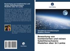 Buchcover von Bewertung von kombinierten und reinen Satellitenschwere-Modellen über Sri Lanka