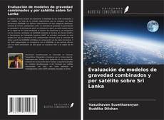 Portada del libro de Evaluación de modelos de gravedad combinados y por satélite sobre Sri Lanka