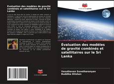 Capa do livro de Évaluation des modèles de gravité combinés et satellitaires sur le Sri Lanka 
