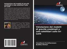 Couverture de Valutazione dei modelli di gravità combinati e solo satellitari sullo Sri Lank