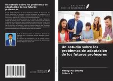 Couverture de Un estudio sobre los problemas de adaptación de los futuros profesores
