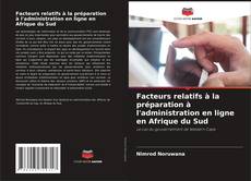Bookcover of Facteurs relatifs à la préparation à l'administration en ligne en Afrique du Sud