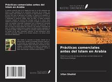 Couverture de Prácticas comerciales antes del Islam en Arabia