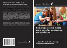 Portada del libro de Los juegos como medio para enseñar conceptos matemáticos