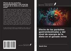 Bookcover of Efecto de los parásitos gastrointestinales y del nivel de energía de la dieta en el ganado ovino