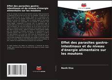 Buchcover von Effet des parasites gastro-intestinaux et du niveau d'énergie alimentaire sur les moutons