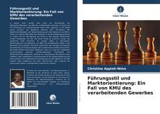 Bookcover of Führungsstil und Marktorientierung: Ein Fall von KMU des verarbeitenden Gewerbes
