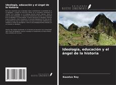 Bookcover of Ideología, educación y el ángel de la historia