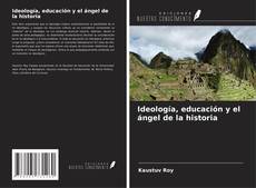 Обложка Ideología, educación y el ángel de la historia