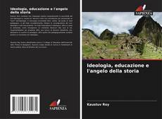 Bookcover of Ideologia, educazione e l'angelo della storia