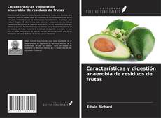 Couverture de Características y digestión anaerobia de residuos de frutas