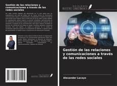 Bookcover of Gestión de las relaciones y comunicaciones a través de las redes sociales