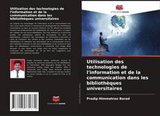 Capa do livro de Utilisation des technologies de l'information et de la communication dans les bibliothèques universitaires 