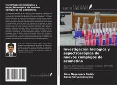 Portada del libro de Investigación biológica y espectroscópica de nuevos complejos de azometina