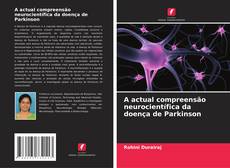 Copertina di A actual compreensão neurocientífica da doença de Parkinson