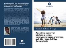 Bookcover of Auswirkungen von pädagogischen Interventionsprogrammen auf die reproduktive Gesundheit