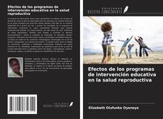 Couverture de Efectos de los programas de intervención educativa en la salud reproductiva